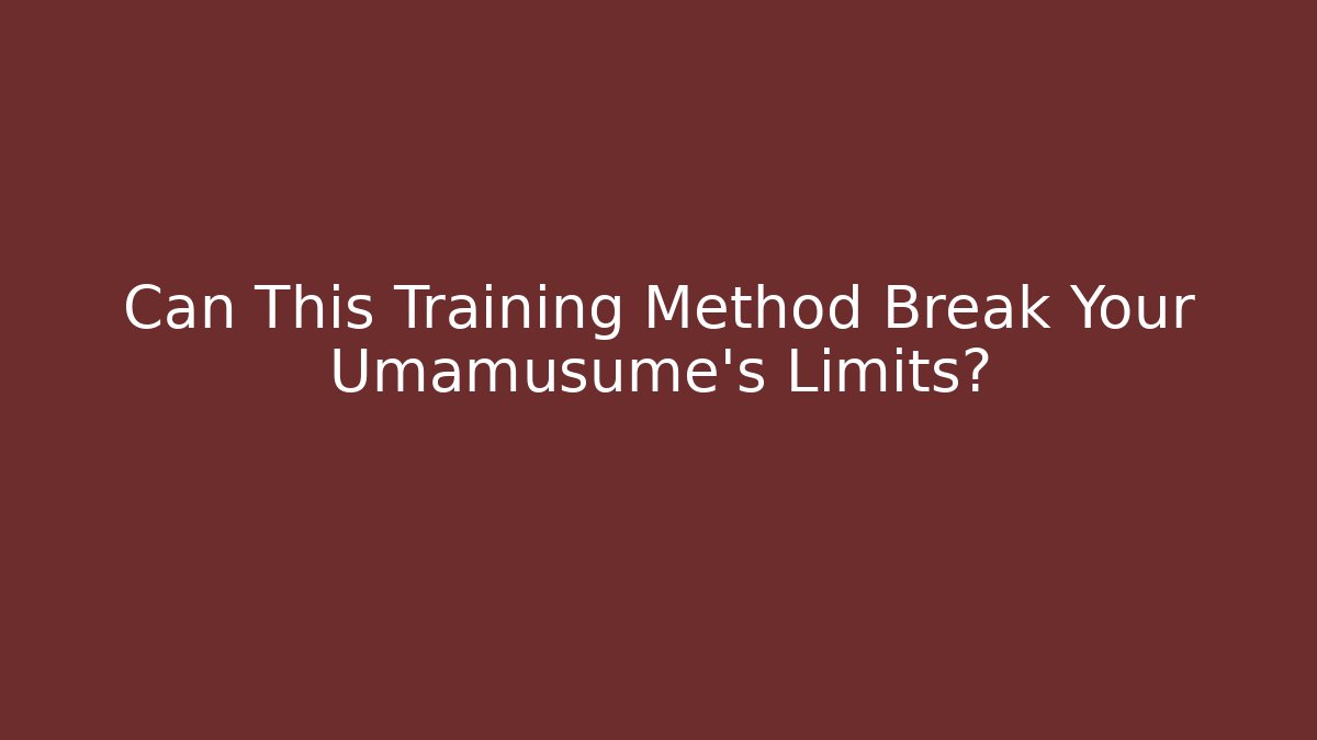 Can This Training Method Break Your Umamusume's Limits? - Smart Esu
