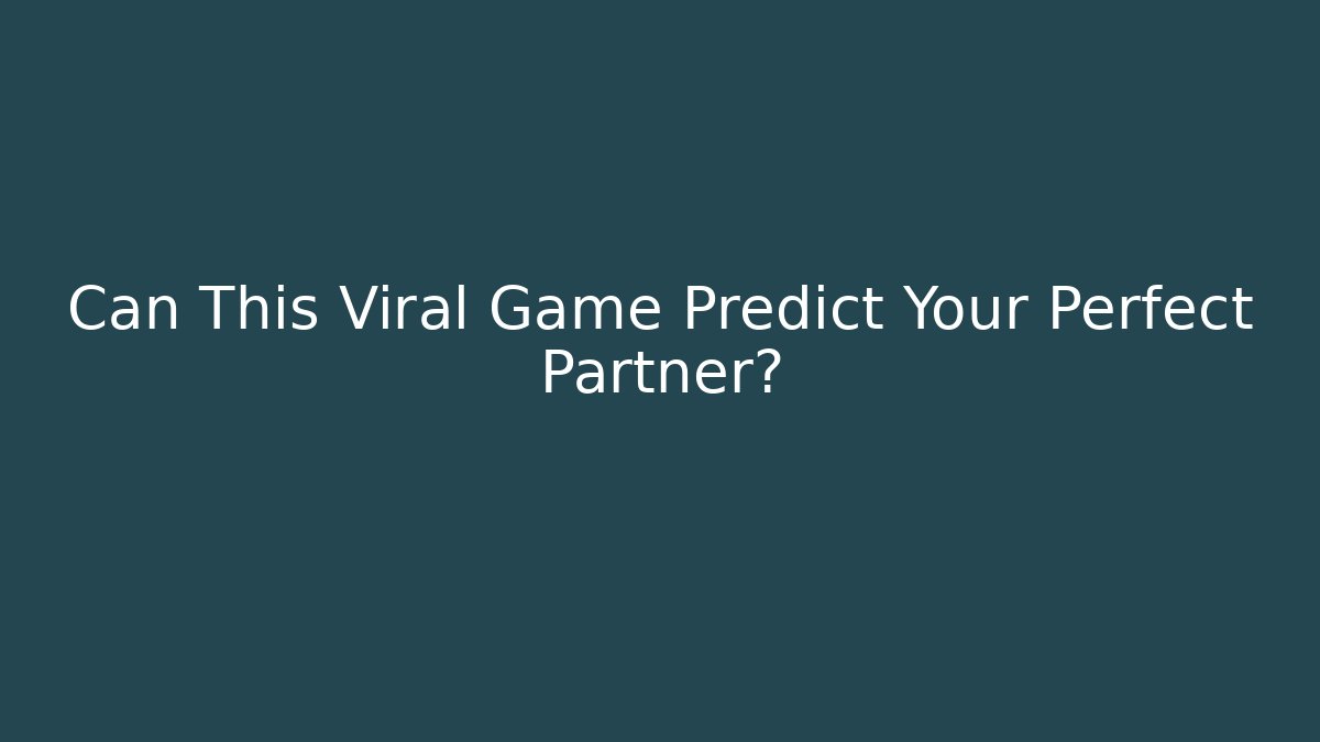 Can This Viral Game Predict Your Perfect Partner?