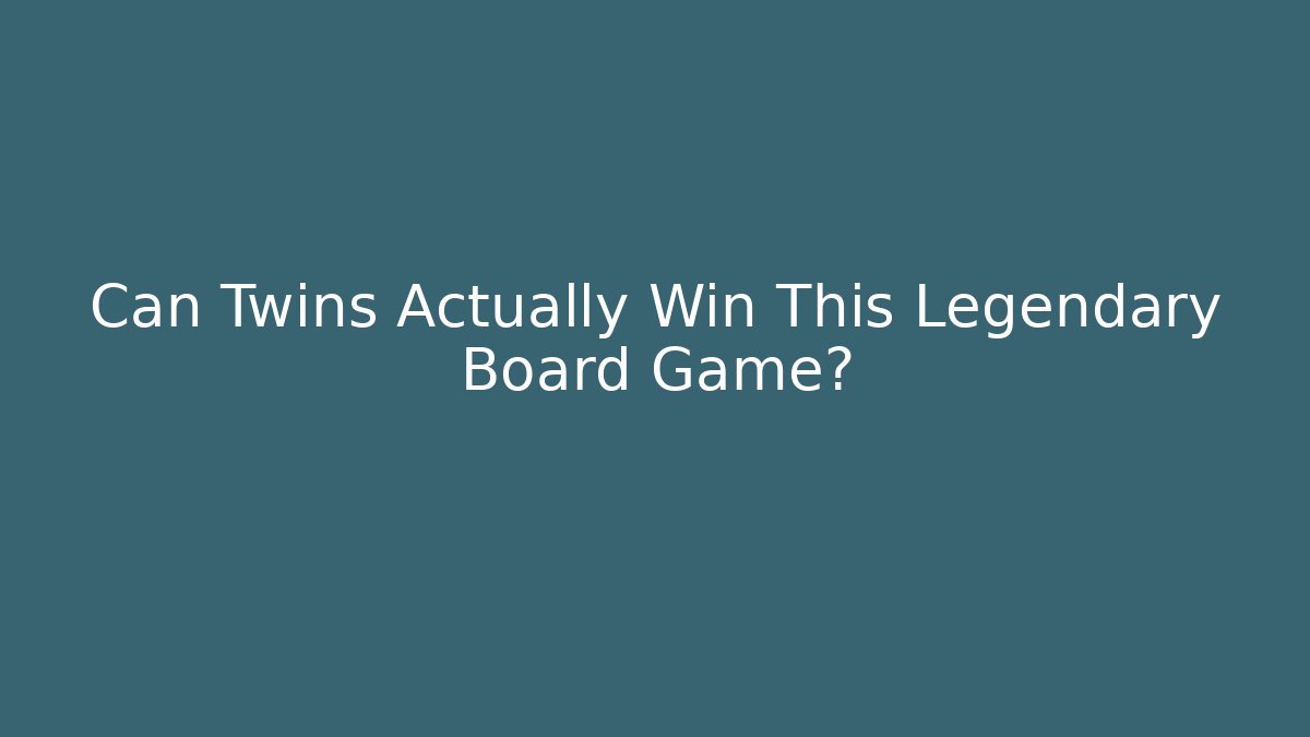 Can Twins Actually Win This Legendary Board Game?