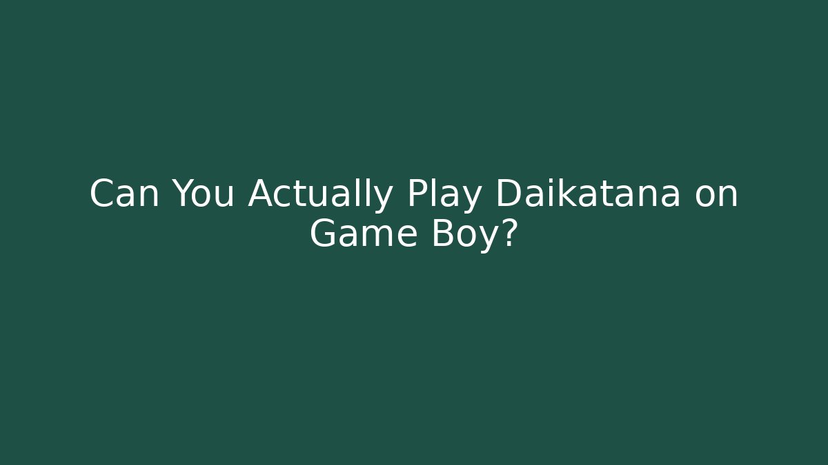 Can You Actually Play Daikatana on Game Boy?