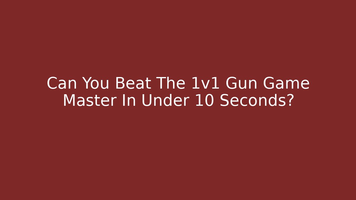 Can You Beat The 1v1 Gun Game Master In Under 10 Seconds?
