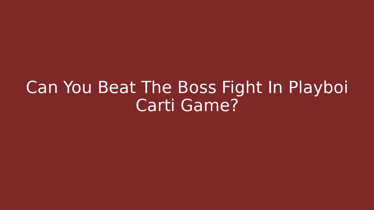 Can You Beat The Boss Fight In Playboi Carti Game?