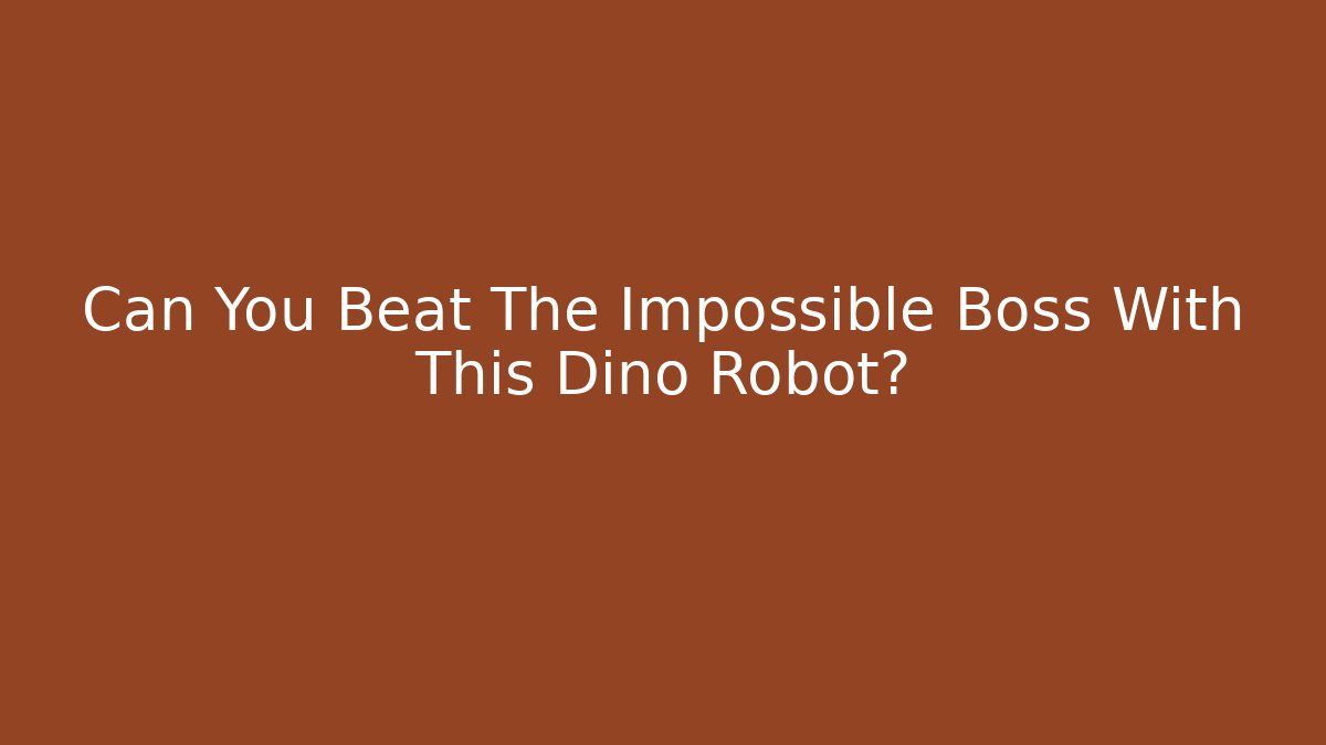 Can You Beat The Impossible Boss With This Dino Robot?