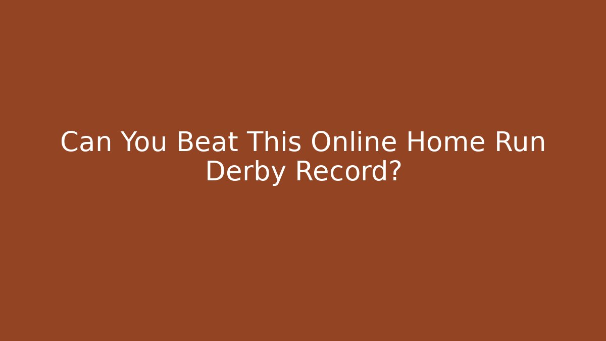 Can You Beat This Online Home Run Derby Record?