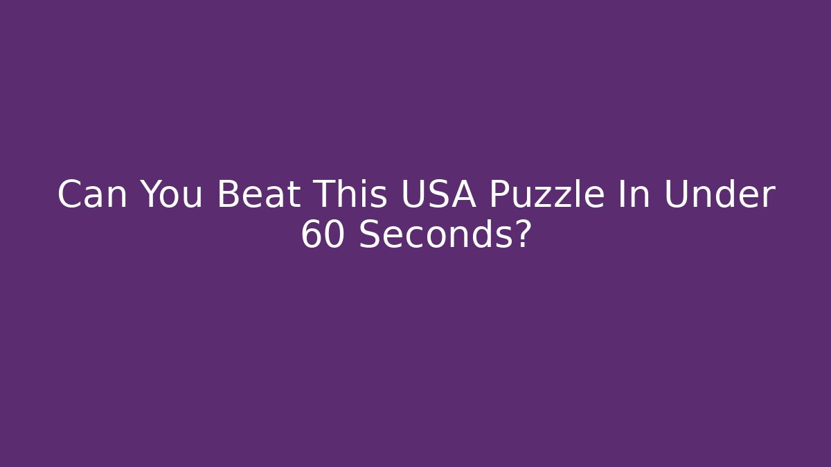 Can You Beat This USA Puzzle In Under 60 Seconds? - Smart Esu