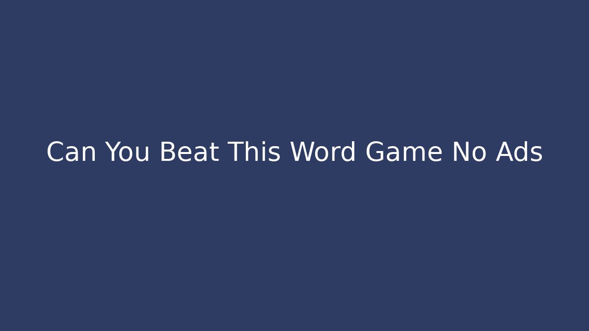 Can You Beat This Word Game No Ads