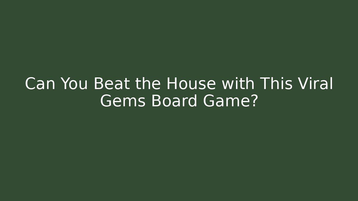 Can You Beat the House with This Viral Gems Board Game?