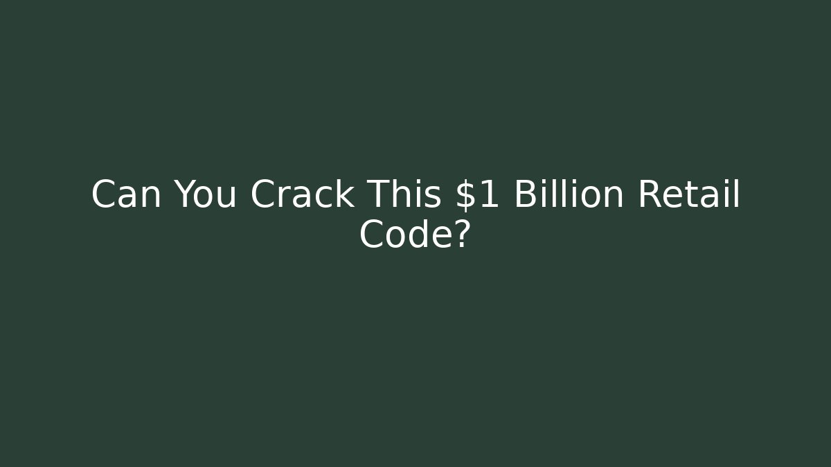 Can You Crack This $1 Billion Retail Code?