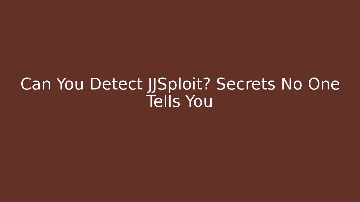 Can You Detect JJSploit? Secrets No One Tells You