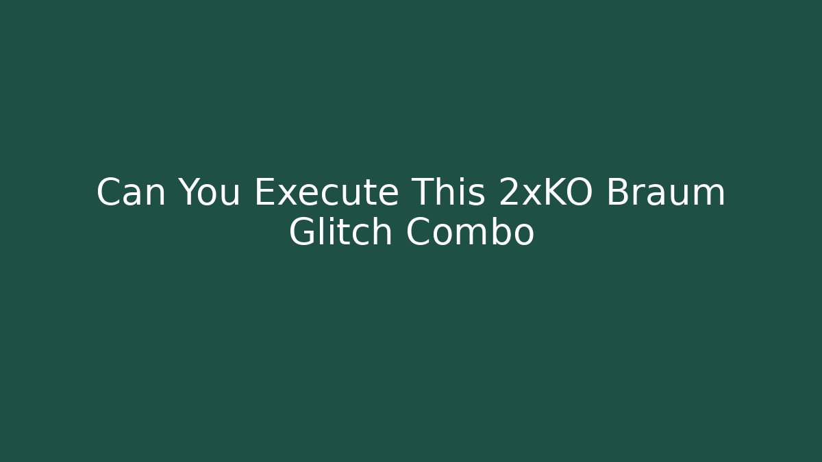 Can You Execute This 2xKO Braum Glitch Combo - Smart Esu