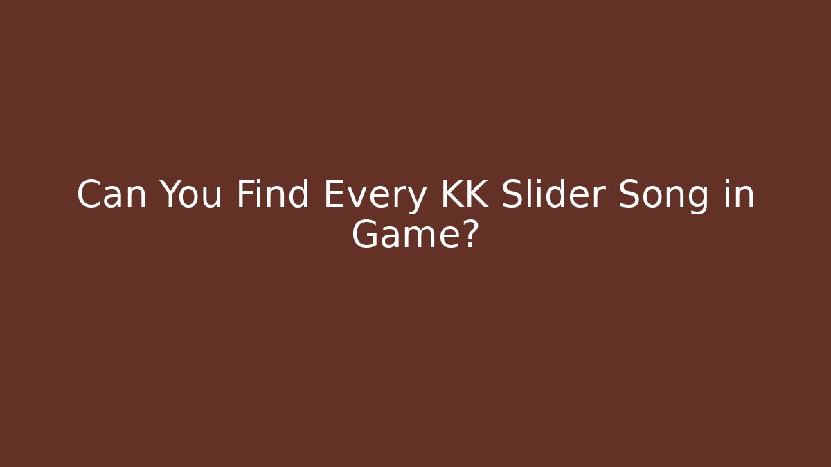 Can You Find Every KK Slider Song in Game?