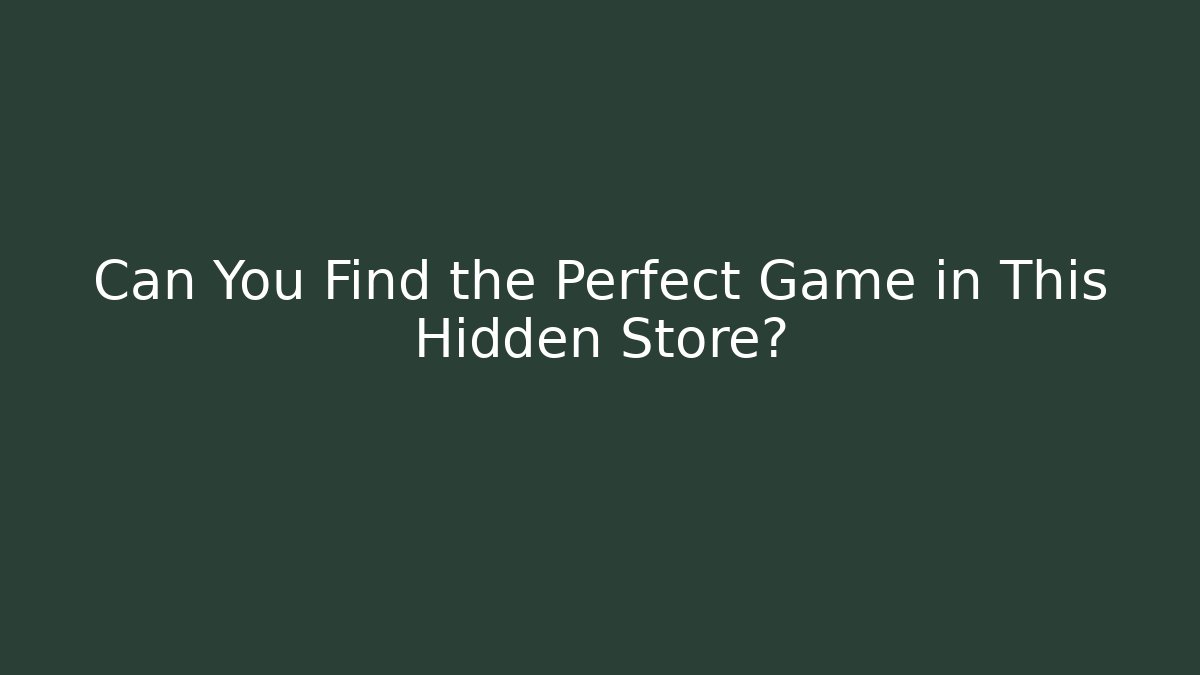 Can You Find the Perfect Game in This Hidden Store?