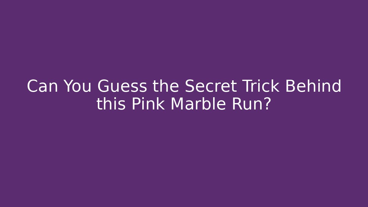 Can You Guess the Secret Trick Behind this Pink Marble Run?