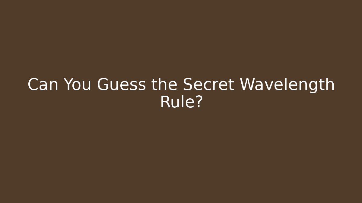 Can You Guess the Secret Wavelength Rule?