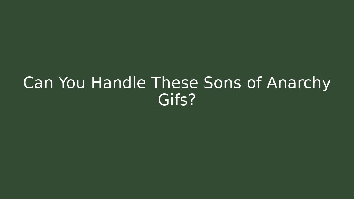 Can You Handle These Sons of Anarchy Gifs?