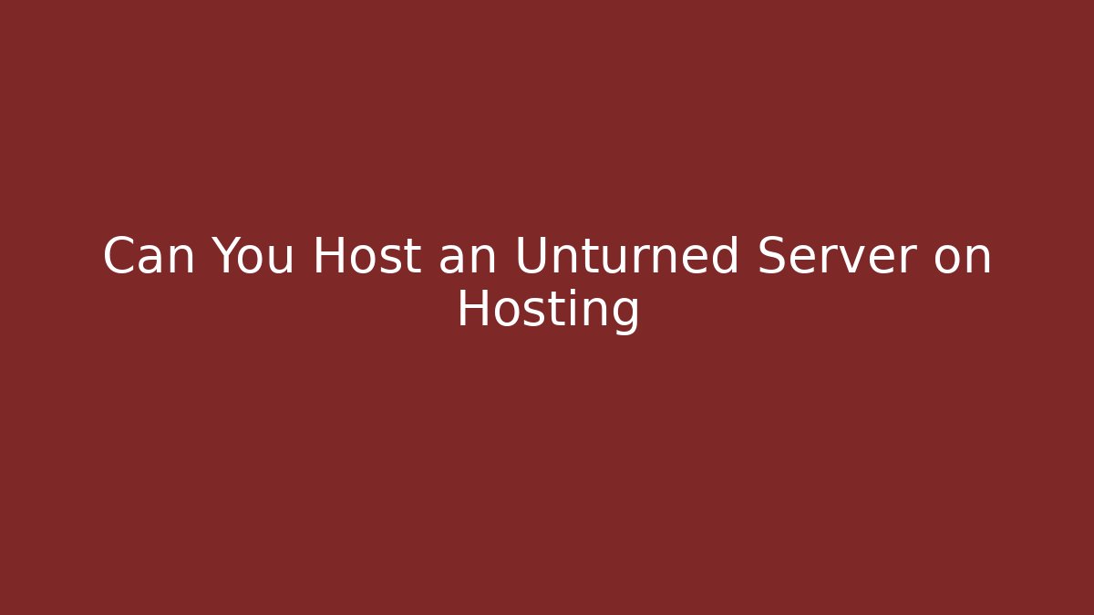 Can You Host an Unturned Server on Hosting - Smart Esu