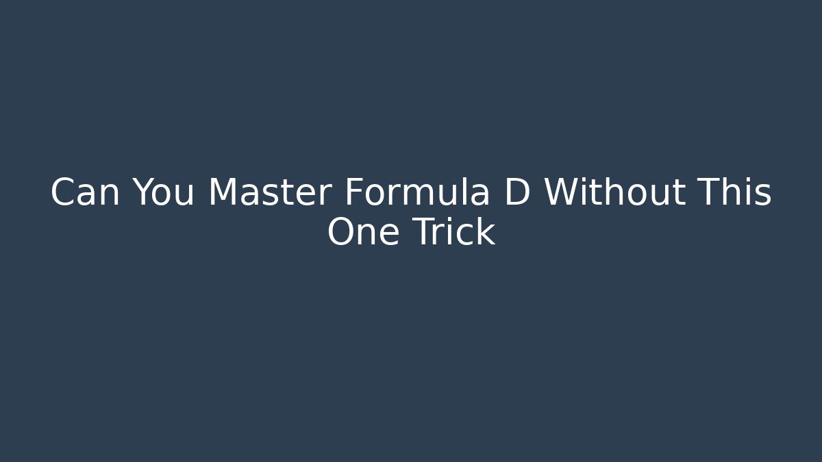 Can You Master Formula D Without This One Trick - Smart Esu