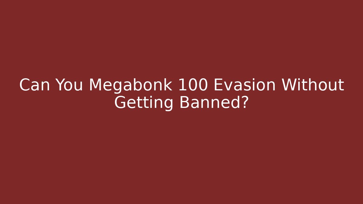 Can You Megabonk 100 Evasion Without Getting Banned?