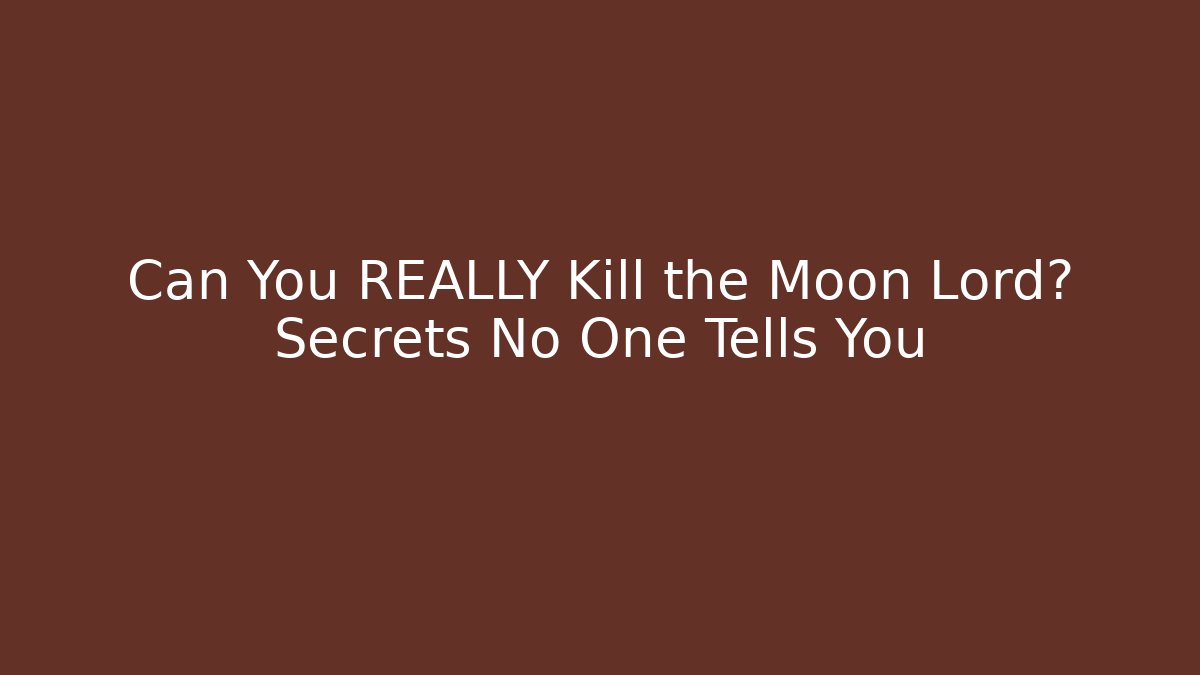 Can You REALLY Kill the Moon Lord? Secrets No One Tells You