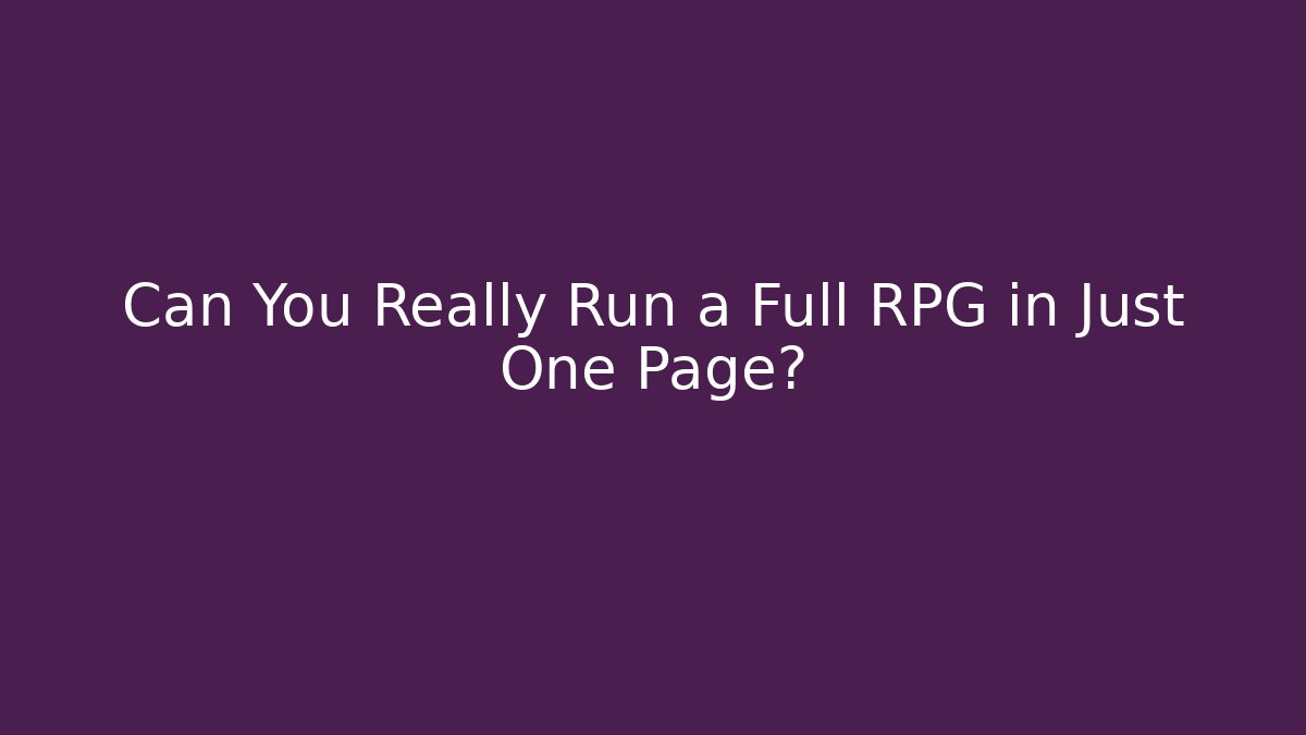 Can You Really Run a Full RPG in Just One Page?