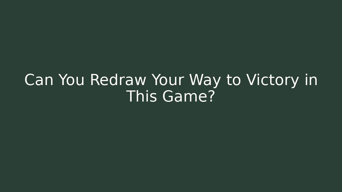 Can You Redraw Your Way to Victory in This Game?