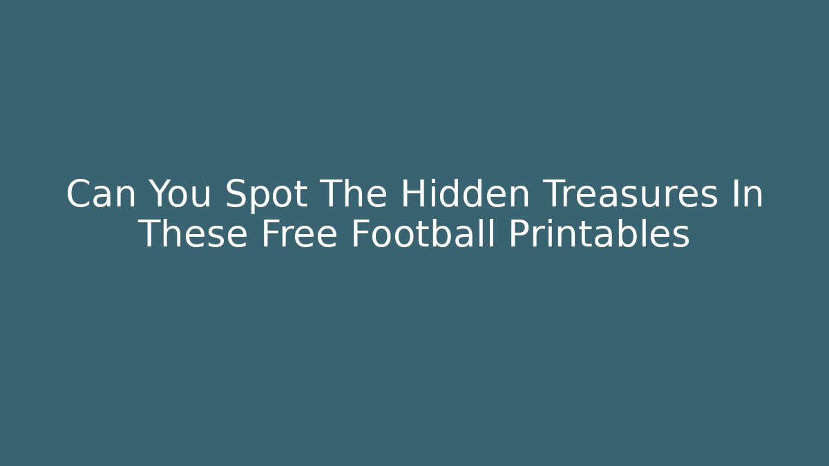 Can You Spot The Hidden Treasures In These Free Football Printables