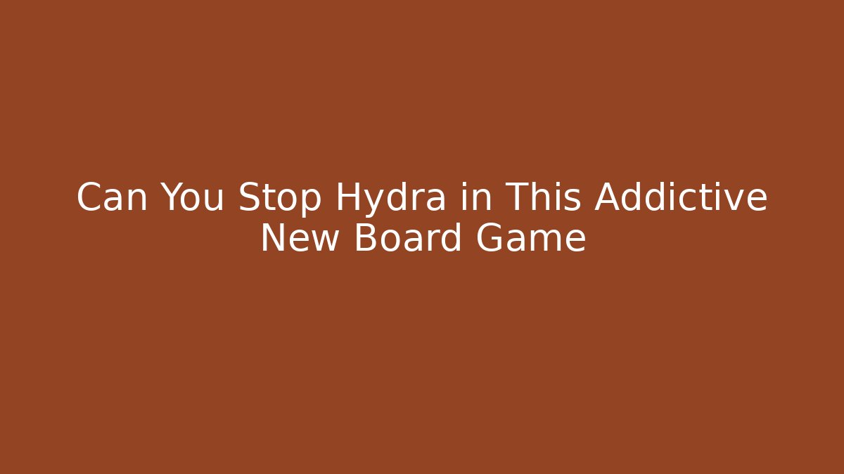 Can You Stop Hydra in This Addictive New Board Game