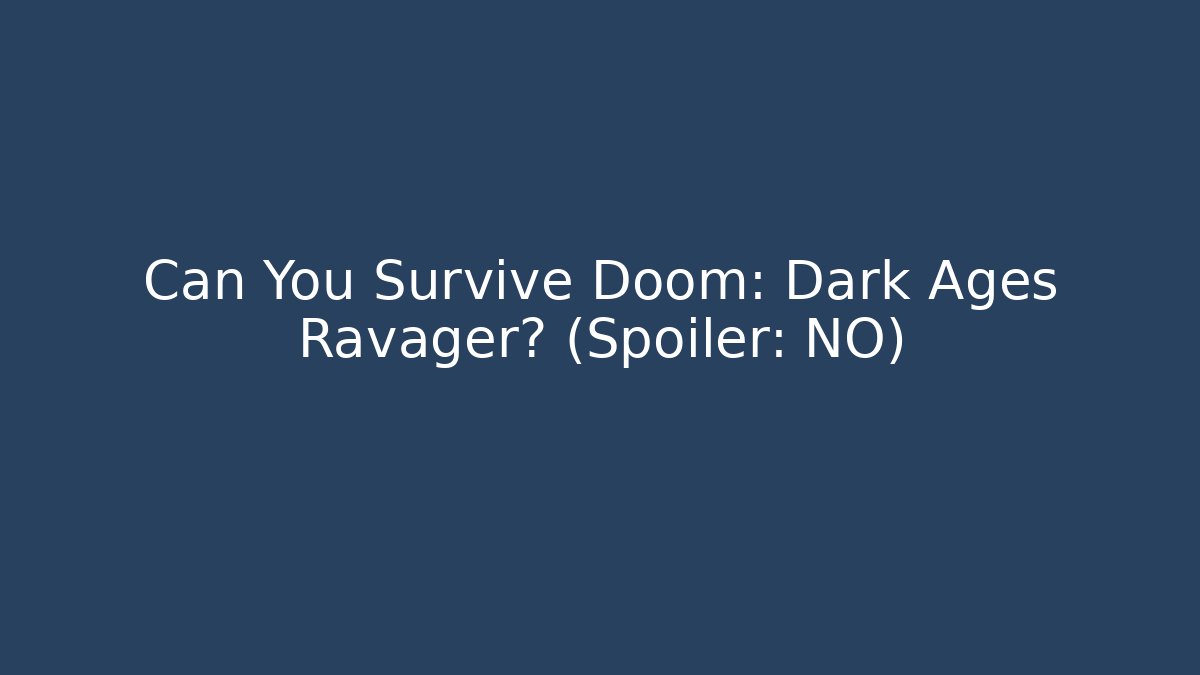 Can You Survive Doom: Dark Ages Ravager? (Spoiler: NO)