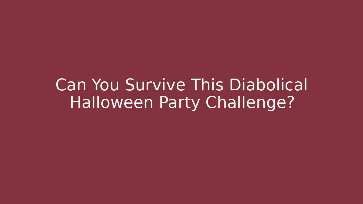 Can You Survive This Diabolical Halloween Party Challenge?