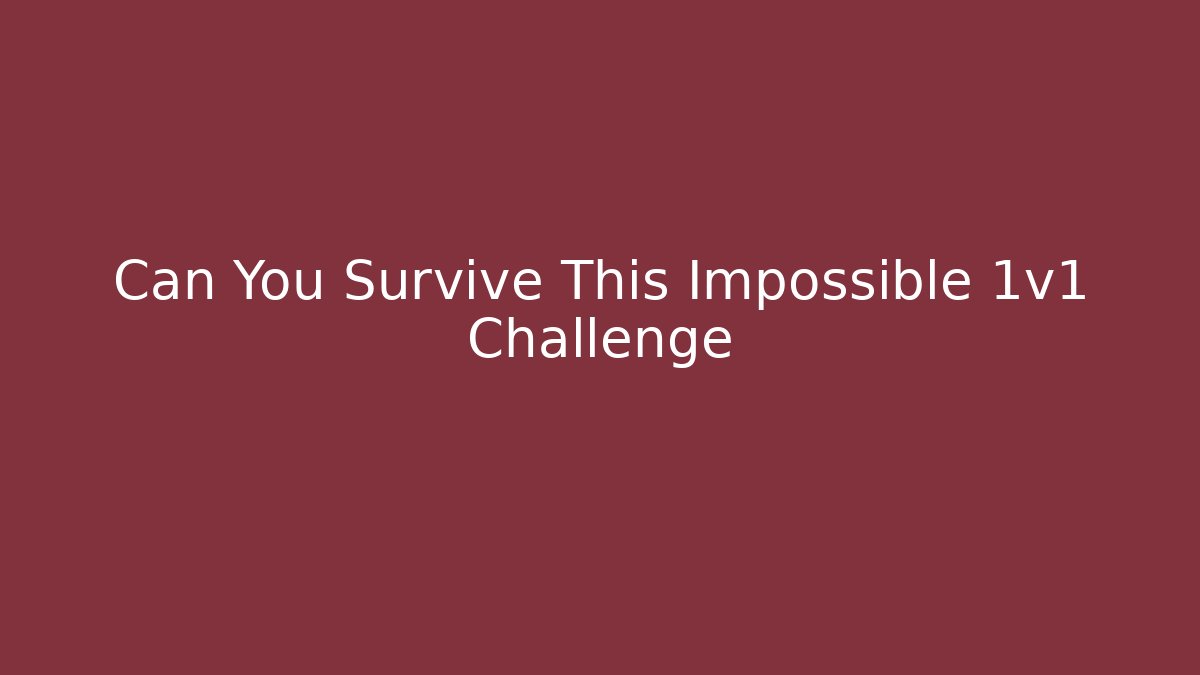Can You Survive This Impossible 1v1 Challenge - Smart Esu