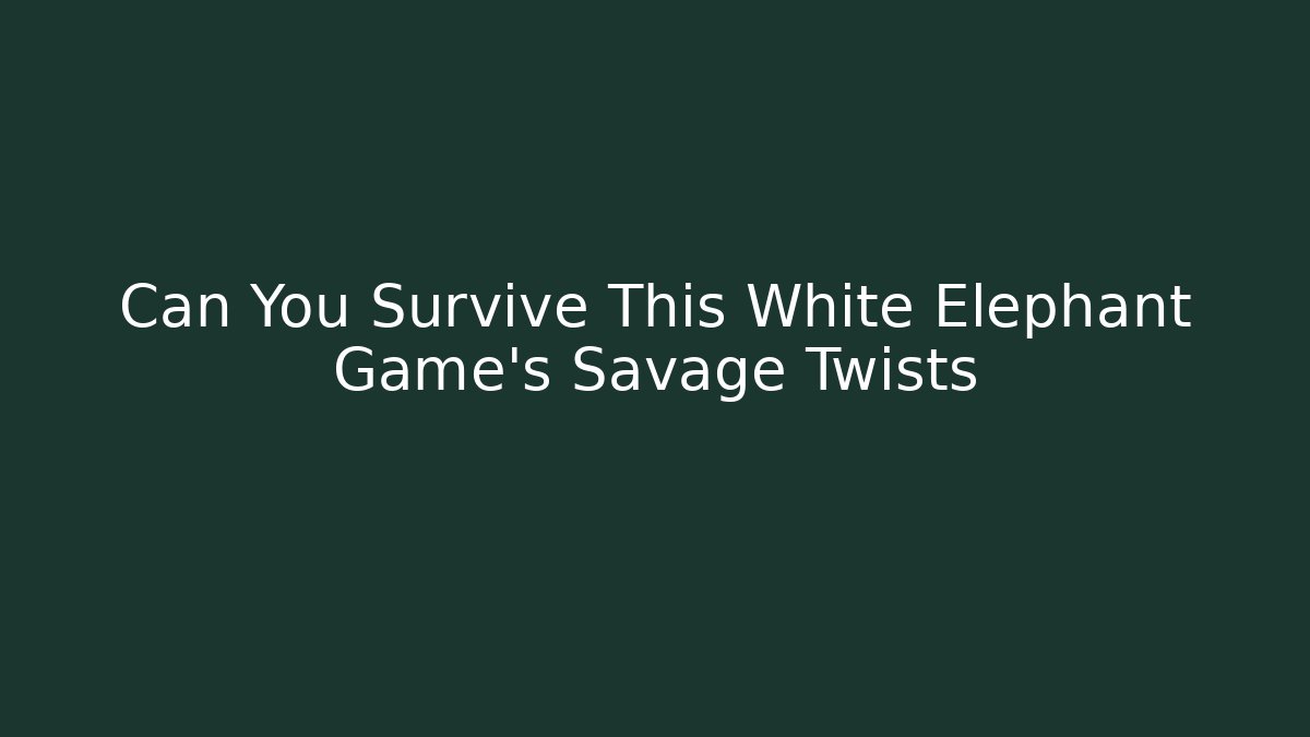 Can You Survive This White Elephant Game's Savage Twists