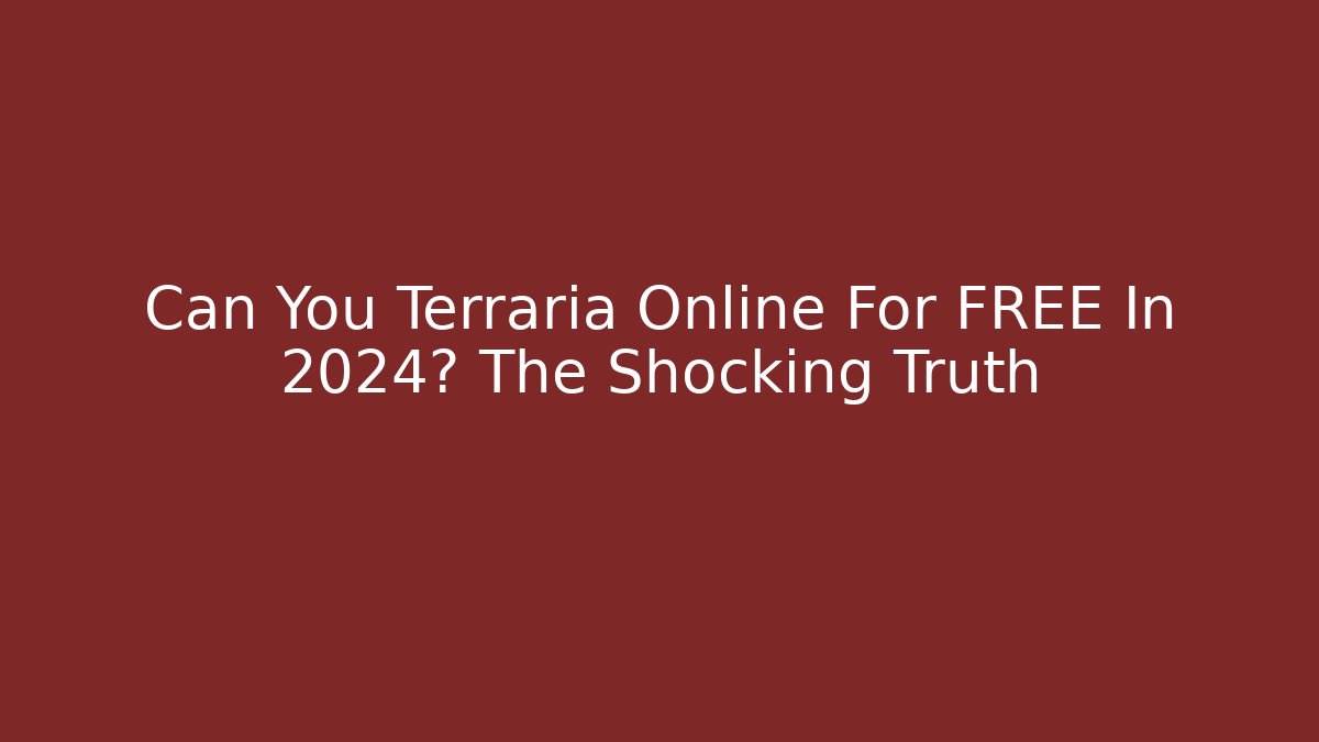 Can You Terraria Online For FREE In 2024? The Shocking Truth