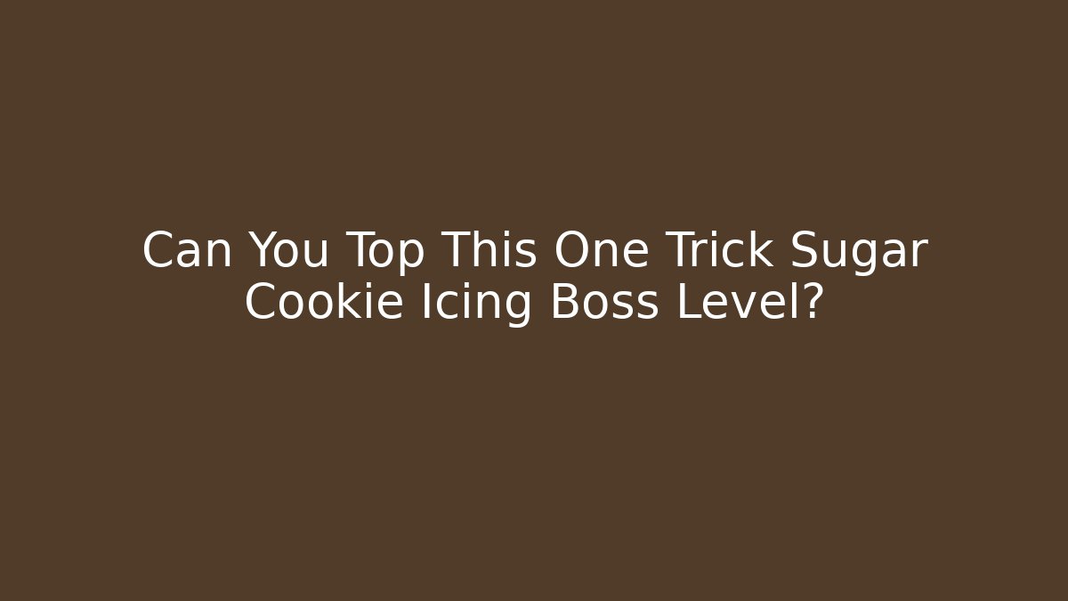 Can You Top This One Trick Sugar Cookie Icing Boss Level?