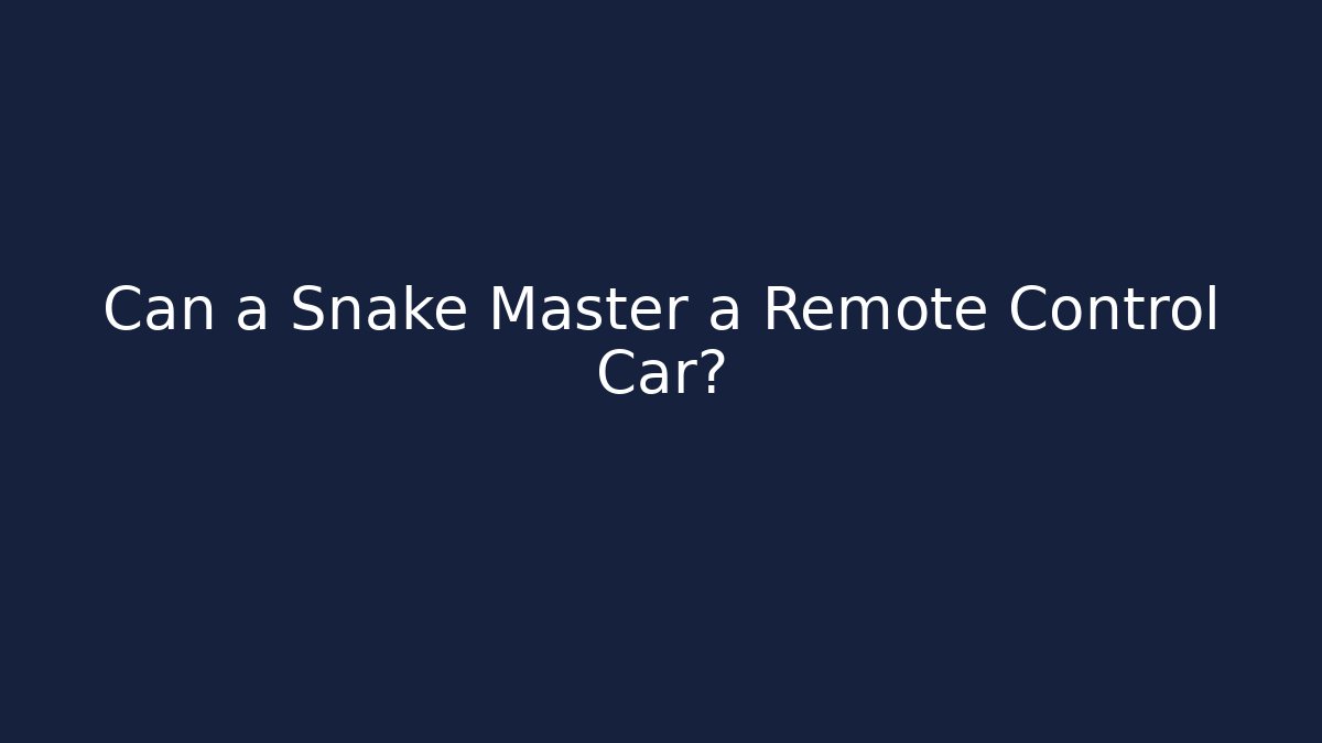 Can a Snake Master a Remote Control Car?
