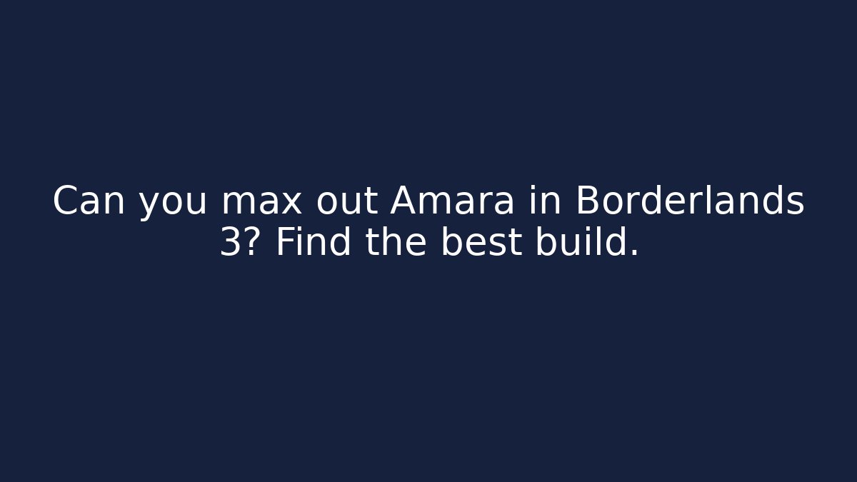 Can you max out Amara in Borderlands 3? Find the best build.