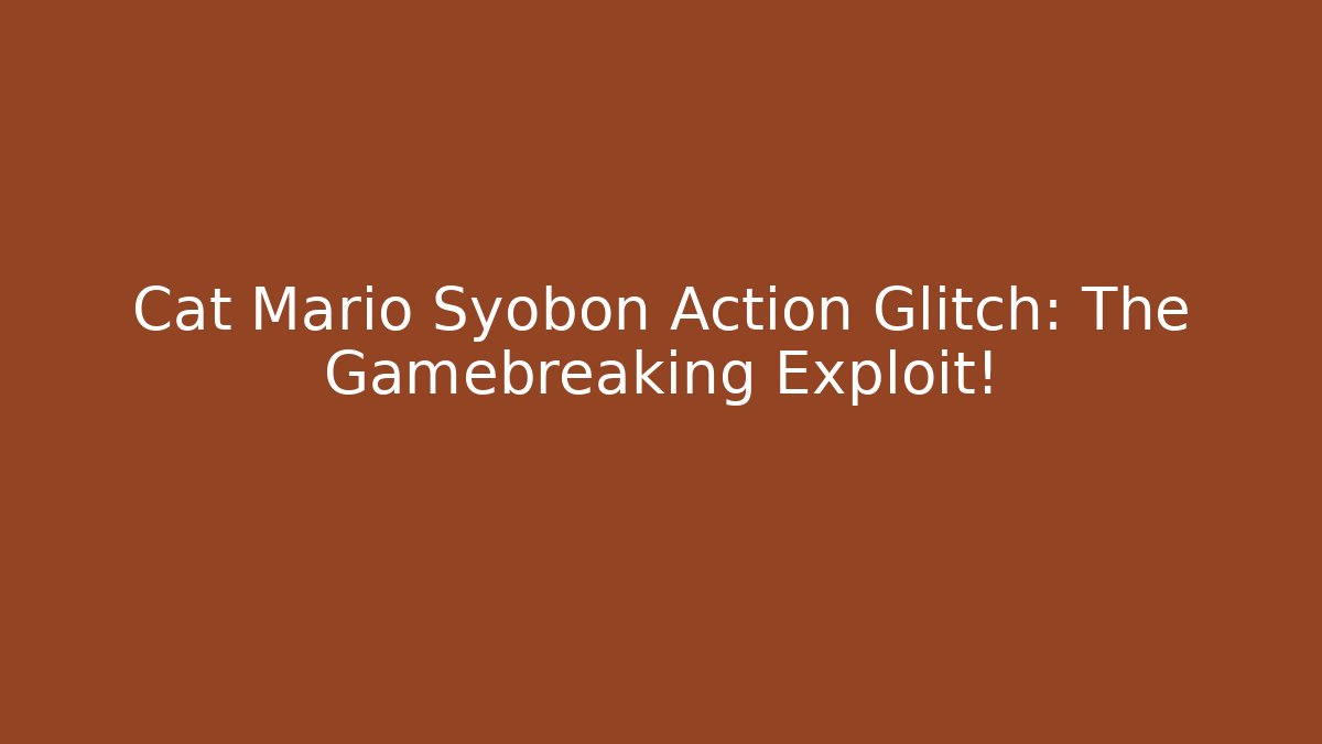 Cat Mario Syobon Action Glitch: The Gamebreaking Exploit! - Smart Esu