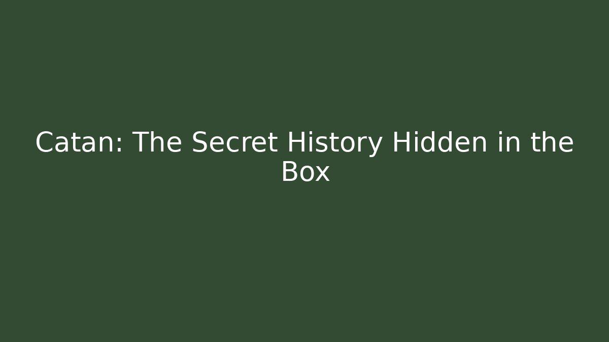 Catan: The Secret History Hidden in the Box