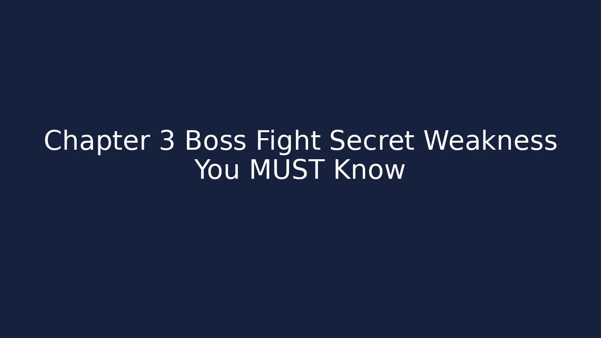 Chapter 3 Boss Fight Secret Weakness You MUST Know