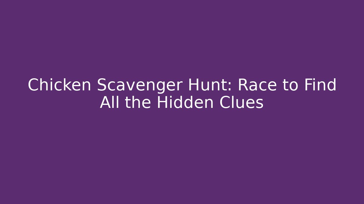 Chicken Scavenger Hunt: Race to Find All the Hidden Clues