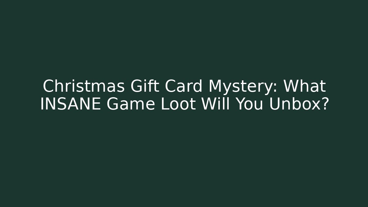 Christmas Gift Card Mystery: What INSANE Game Loot Will You Unbox?