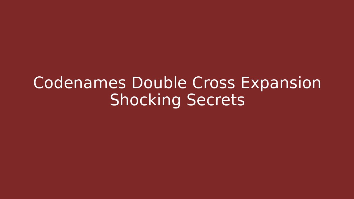 Codenames Double Cross Expansion Shocking Secrets