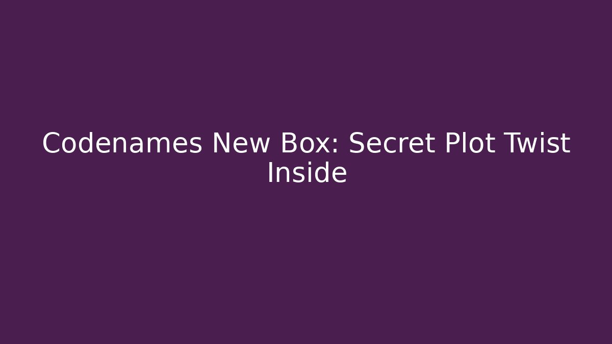 Codenames New Box: Secret Plot Twist Inside
