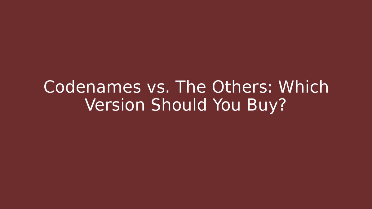 Codenames vs. The Others: Which Version Should You Buy?