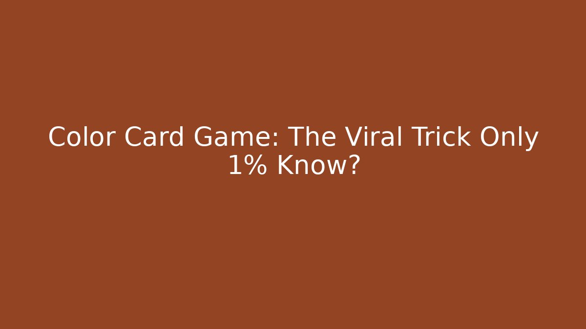 Color Card Game: The Viral Trick Only 1% Know? - Smart Esu