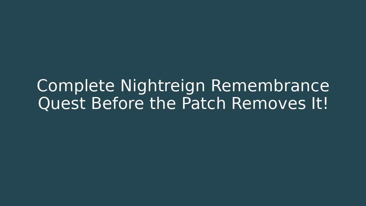 Complete Nightreign Remembrance Quest Before the Patch Removes It! - Smart Esu