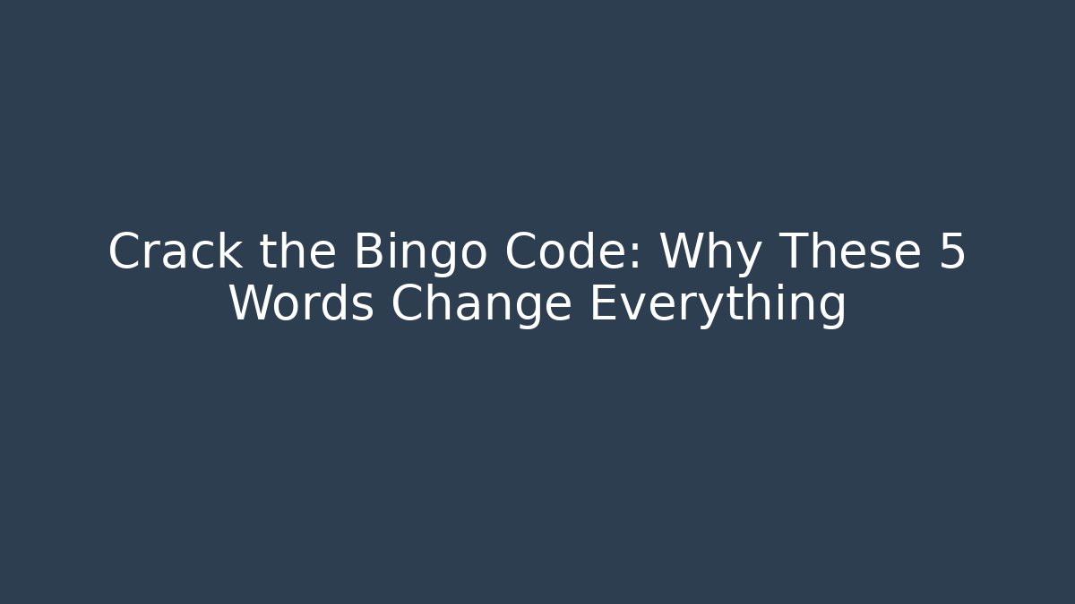 Crack the Bingo Code: Why These 5 Words Change Everything - Smart Esu