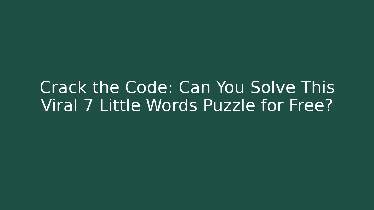 Crack the Code: Can You Solve This Viral 7 Little Words Puzzle for Free?