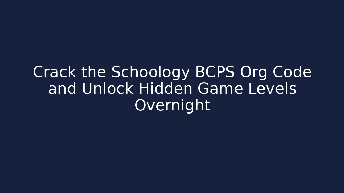 Crack the Schoology BCPS Org Code and Unlock Hidden Game Levels Overnight - Smart Esu