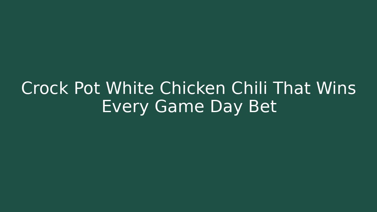 Crock Pot White Chicken Chili That Wins Every Game Day Bet