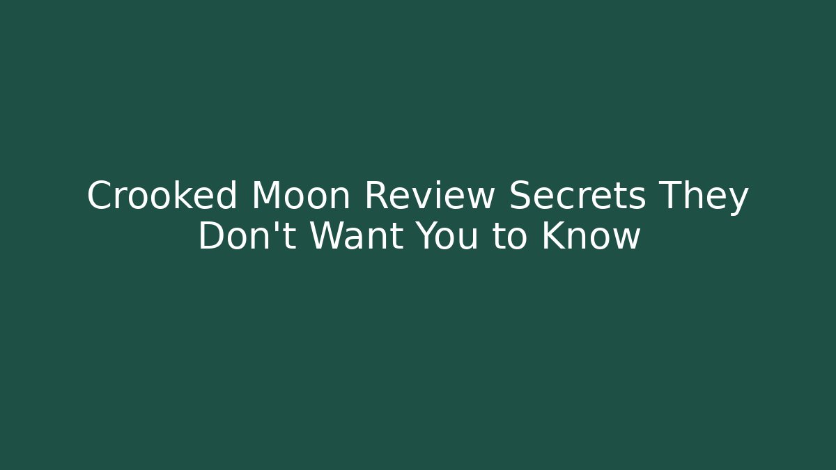 Crooked Moon Review Secrets They Don't Want You to Know